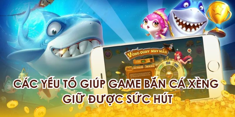 Ưu điểm bắn cá xèng 789P