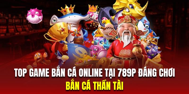 Bắn cá 789P thần tài
