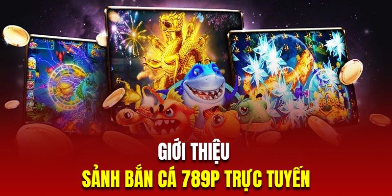 Giới thiệu bắn cá 789p