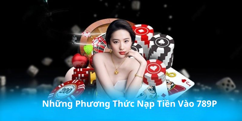 Phương thức nạp tiền 789P