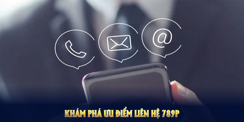 Ưu điểm liên hệ 789p