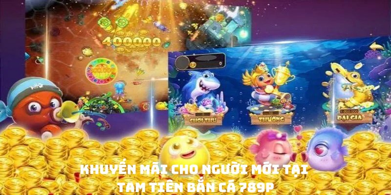 Khuyến mãi tam tiên bắn cá 789p