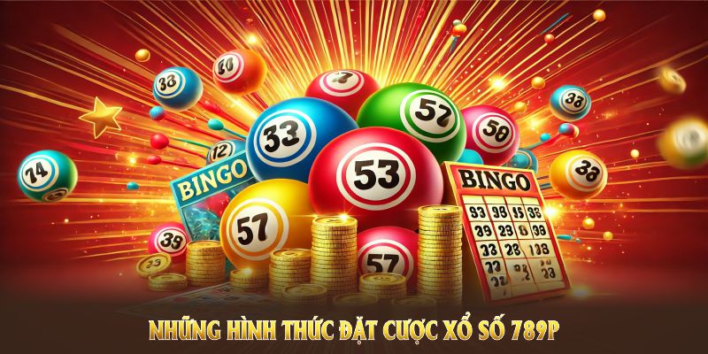 Hình thức đặt cược xổ số 789P
