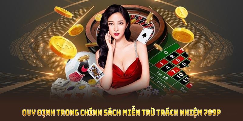 Nội dung miễn trừ trách nhiệm 789P
