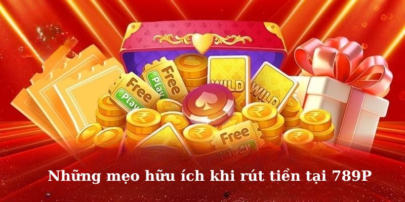 Mẹo rút tiền 789p nhanh