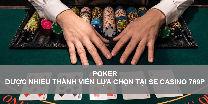 Chơi poker tại se casino 789p