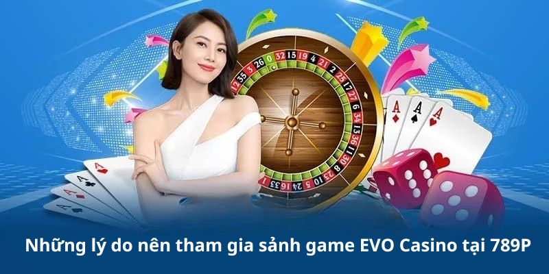 ưu điểm evo casino 789p