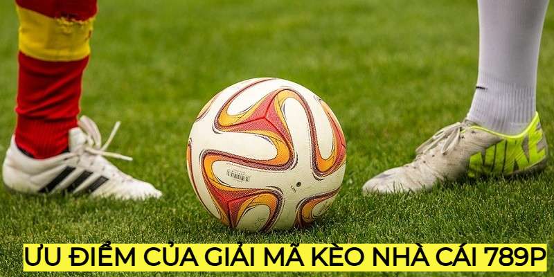 Ưu điểm giải mã kèo nhà cái 789P