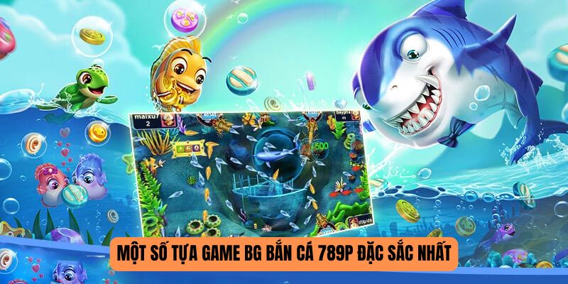 BG bắn cá 789P trò chơi